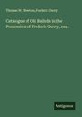 Thomas W. Newton: Catalogue of Old Ballads in the Possession of Frederic Ouvry, esq., Buch