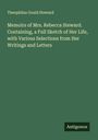 Theophilus Gould Steward: Memoirs of Mrs. Rebecca Steward. Containing, a Full Sketch of Her Life, with Various Selections from Her Writings and Letters, Buch