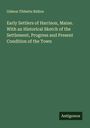 Gideon Tibbetts Ridlon: Early Settlers of Harrison, Maine. With an Historical Sketch of the Settlement, Progress and Present Condition of the Town, Buch