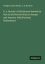 Dwight Lyman Moody: D. L. Moody's Child Stories Related by Him in His Revival Work in Europe and America. With Pictorial Illustrations, Buch