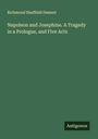 Richmond Sheffield Dement: Napoleon and Josephine. A Tragedy in a Prologue, and Five Acts, Buch