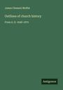 James Clement Moffat: Outlines of church history, Buch