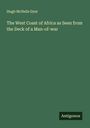 Hugh Mcneile Dyer: The West Coast of Africa as Seen from the Deck of a Man-of-war, Buch