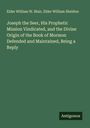 Elder William W. Blair: Joseph the Seer, His Prophetic Mission Vindicated, and the Divine Origin of the Book of Mormon Defended and Maintained, Being a Reply, Buch