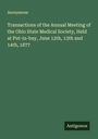 Anonymous: Transactions of the Annual Meeting of the Ohio State Medical Society, Held at Put-in-bay, June 12th, 13th and 14th, 1877, Buch