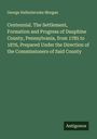 George Hallenbrooke Morgan: Centennial. The Settlement, Formation and Progress of Dauphine County, Pennsylvania, from 1785 to 1876, Prepared Under the Direction of the Commissioners of Said County, Buch