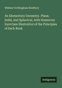 William Frothingham Bradbury: An Elementary Geometry. Plane, Solid, and Spherical, with Numerous Exercises Illustrative of the Principles of Each Book, Buch