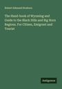 Robert Edmund Strahorn: The Hand-book of Wyoming and Guide to the Black Hills and Big Horn Regions. For Citizen, Emigrant and Tourist, Buch