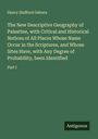 Henry Stafford Osborn: The New Descriptive Geography of Palestine, with Critical and Historical Notices of All Places Whose Name Occur in the Scriptures, and Whose Sites Have, with Any Degree of Probability, been Identified, Buch