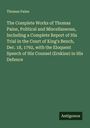Thomas Paine: The Complete Works of Thomas Paine, Political and Miscellaneous, Including a Complete Report of His Trial in the Court of King's Bench, Dec. 18, 1792, with the Eloquent Speech of His Counsel (Erskine) in His Defence, Buch