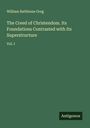 William Rathbone Greg: The Creed of Christendom. Its Foundations Contrasted with Its Superstructure, Buch