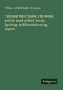 William Adolph Baillie Grohman: Tyrol and the Tyrolese. The People and the Land in Their Social, Sporting, and Mountaineering Aspects, Buch