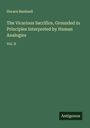 Horace Bushnell: The Vicarious Sacrifice, Grounded in Principles Interpreted by Human Analogies, Buch