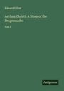 Edward Gilliat: Asylum Christi. A Story of the Dragonnades, Buch