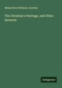Melancthon Williams Jacobus: The Christian's Heritage, and Other Sermons, Buch