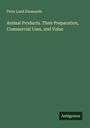 Peter Lund Simmonds: Animal Products. Their Preparation, Commercial Uses, and Value, Buch