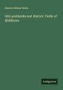 Samuel Adams Drake: Old Landmarks and Historic Fields of Middlesex, Buch