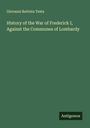 Giovanni Battista Testa: History of the War of Frederick I, Against the Communes of Lombardy, Buch