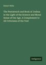 Robert Willis: The Pentateuch and Book of Joshua in the Light of the Science and Moral Sense of Our Age. A Complement to All Criticisms of the Text, Buch