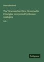 Horace Bushnell: The Vicarious Sacrifice, Grounded in Principles Interpreted by Human Analogies, Buch