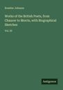 Rossiter Johnson: Works of the British Poets, from Chaucer to Morris, with Biographical Sketches, Buch