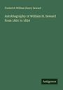 Frederick William Henry Seward: Autobiography of William H. Seward from 1801 to 1834, Buch