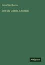 Henry Ward Beecher: Jew and Gentile. A Sermon, Buch