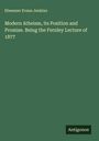 Ebenezer Evans Jenkins: Modern Atheism, its Position and Promise. Being the Fernley Lecture of 1877, Buch
