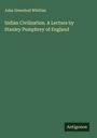 John Greenleaf Whittier: Indian Civilization. A Lecture by Stanley Pumphrey of England, Buch