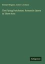 Richard Wagner: The Flying Dutchman. Romantic Opera in Three Acts, Buch