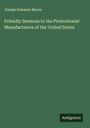 Joseph Solomon Moore: Friendly Sermons to the Protectionist Manufacturers of the United States, Buch