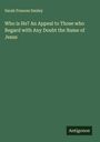 Sarah Frances Smiley: Who is He? An Appeal to Those who Regard with Any Doubt the Name of Jesus, Buch