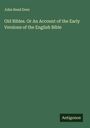 John Read Dore: Old Bibles. Or An Account of the Early Versions of the English Bible, Buch
