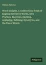 William Swinton: Word-analysis. A Graded Class-book of English Derivative Words, with Practical Exercises. Spelling, Analyzing, Defining, Synonyms, and the Use of Words, Buch