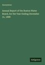 Anonymous: Annual Report of the Boston Water Board, for the Year Ending December 31, 1888, Buch