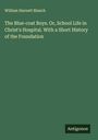William Harnett Blanch: The Blue-coat Boys. Or, School Life in Christ's Hospital. With a Short History of the Foundation, Buch