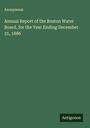 Anonymous: Annual Report of the Boston Water Board, for the Year Ending December 31, 1886, Buch