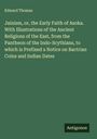 Edward Thomas: Jainism, or, the Early Faith of Asoka. With Illustrations of the Ancient Religions of the East, from the Pantheon of the Indo-Scythians, to which is Prefixed a Notice on Bactrian Coins and Indian Dates, Buch