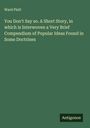 Ward Platt: You Don't Say so. A Short Story, in which is Interwoven a Very Brief Compendium of Popular Ideas Found in Some Doctrines, Buch