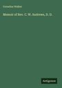 Cornelius Walker: Memoir of Rev. C. W. Andrews, D. D., Buch