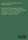 Joseph J. Green: Centennial Proceedings and Other Historical Facts and Incidents Relating to Newfane. The County Seat of Windham County, Vermont, Buch