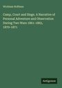 Wickham Hoffman: Camp, Court and Siege. A Narrative of Personal Adventure and Observation During Two Wars 1861-1865, 1870-1871, Buch