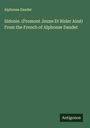 Alphonse Daudet: Sidonie. (Fromont Jeune Et Risler Ainé) From the French of Alphonse Daudet, Buch