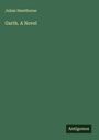 Julian Hawthorne: Garth. A Novel, Buch