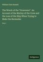 William Clark Russell: The Wreck of the "Grosvenor". An Account of the Mutiny of the Crew and the Loss of the Ship When Trying to Make the Bermudas, Buch