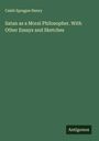 Caleb Sprague Henry: Satan as a Moral Philosopher. With Other Essays and Sketches, Buch