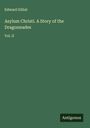Edward Gilliat: Asylum Christi. A Story of the Dragonnades, Buch