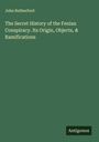 John Rutherford: The Secret History of the Fenian Conspiracy. Its Origin, Objects, & Ramifications, Buch