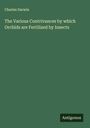 Charles Darwin: The Various Contrivances by which Orchids are Fertilized by Insects, Buch