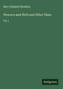 Mary Elizabeth Braddon: Weavers and Weft and Other Tales, Buch